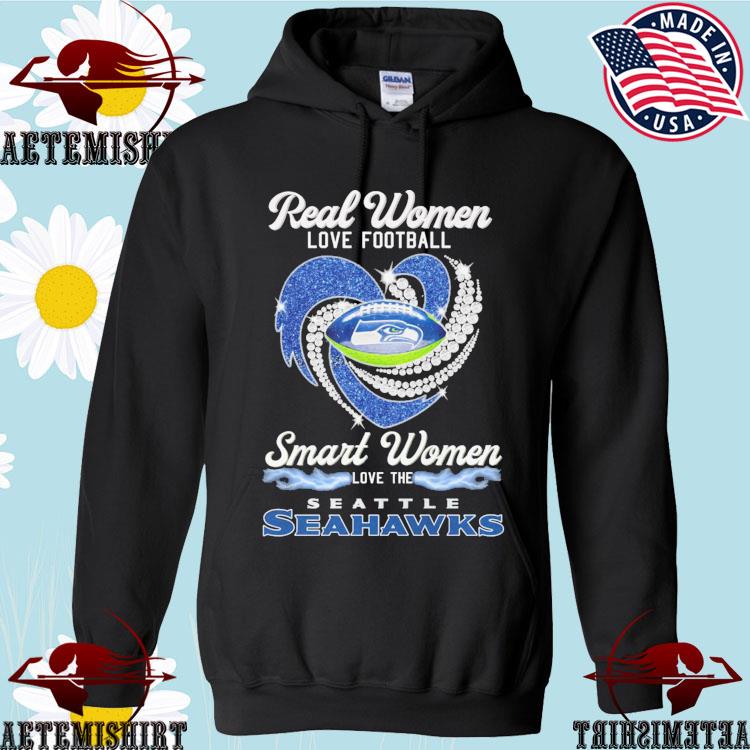 Official real women love Football smart women love the Seattle Seahawks  T-shirt, hoodie, tank top, sweater and long sleeve t-shirt