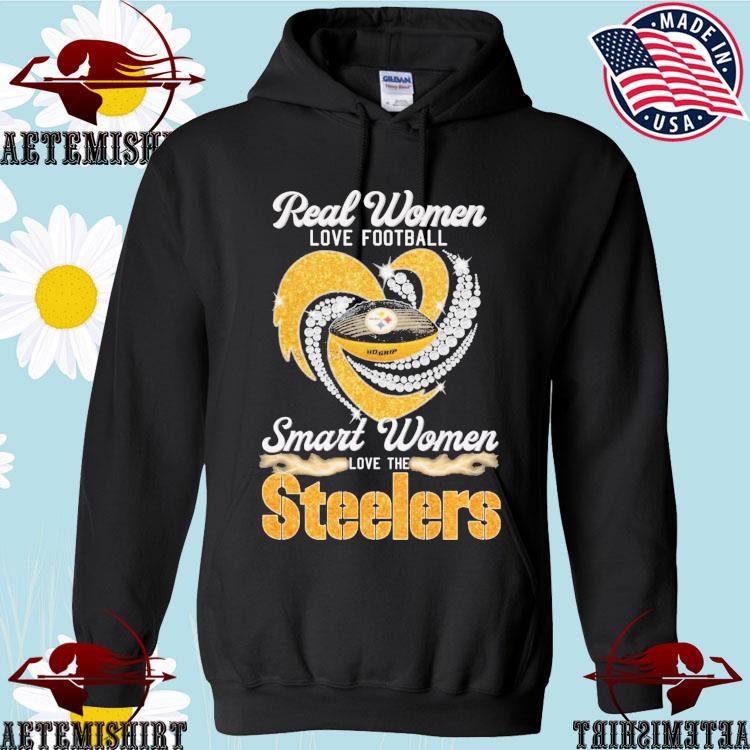 Real Women Love Football Smart Women Love The Pittsburgh Steelers 2023 shirt,  hoodie, sweater, long sleeve and tank top