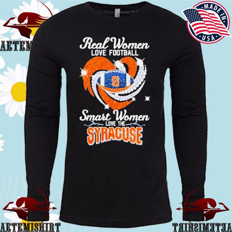 Real women love football smart women love the Syracuse shirt, hoodie,  sweater, long sleeve and tank top