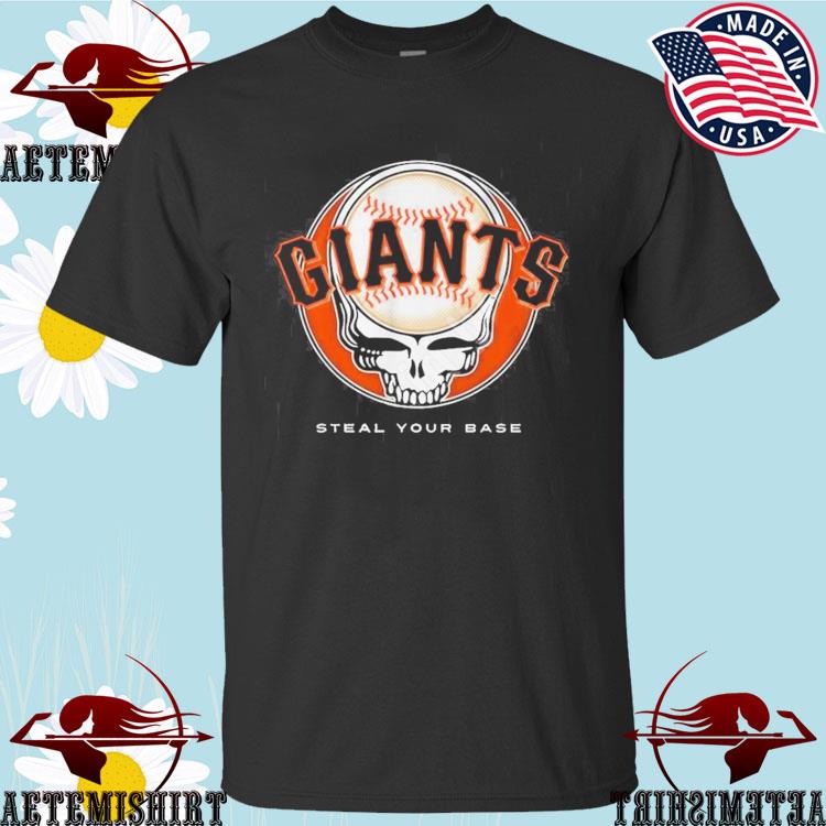 Grateful dead San Francisco Giants steal your base shirt, hoodie, sweater,  long sleeve and tank top