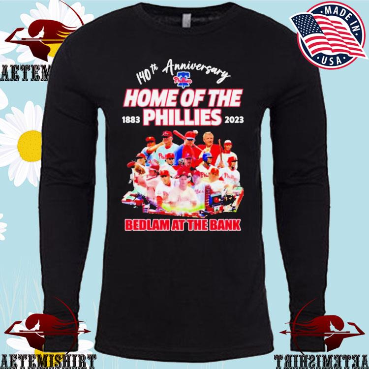 Official 140th Anniversary Home Of The Phillies 1883-2023 Bedlam At The  Bank Shirt, hoodie, sweater, long sleeve and tank top