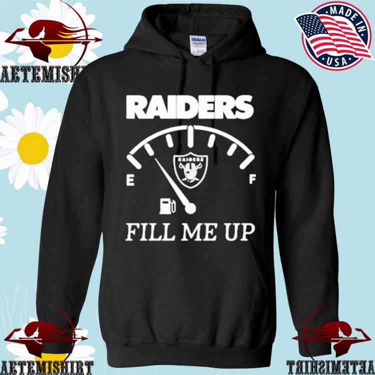 Las Vegas Raiders Fill me Up Shirt, hoodie, sweater, long sleeve and tank  top