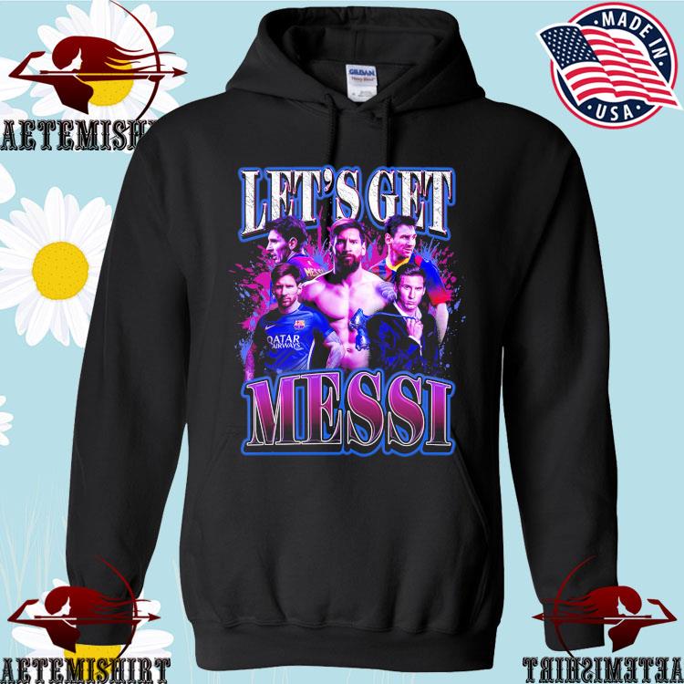 Official Let's Get Lionel Messi shirt, hoodie, sweater and long sleeve