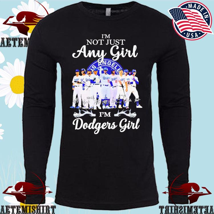 I'm not just any girl I'm Dodgers girl signatures shirt, hoodie, sweater,  long sleeve and tank top