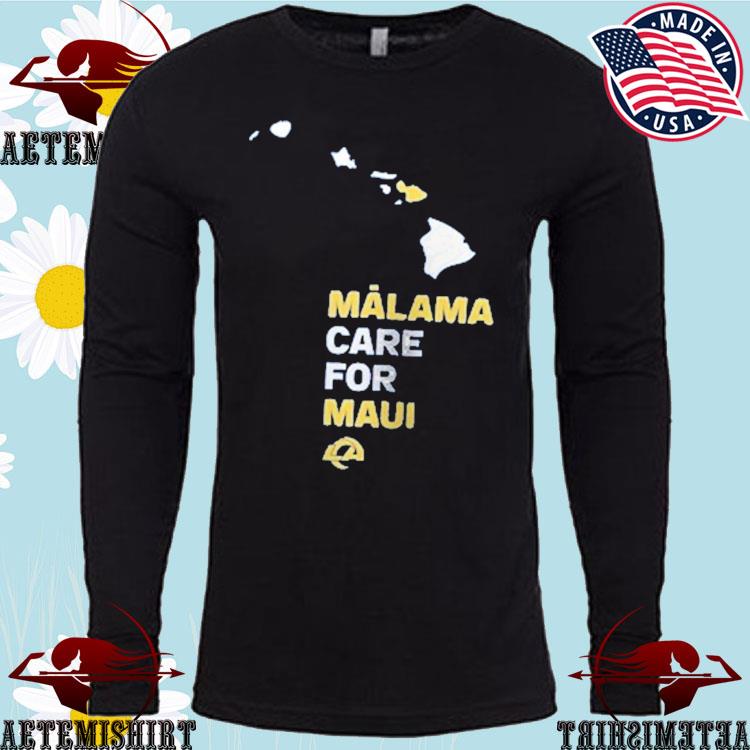 Official malama Care For Maui Relief Los Angeles Rams T-shirt, hoodie, tank  top, sweater and long sleeve t-shirt