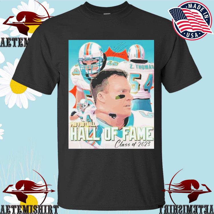 Zach thomas miamI dolphins pro Football hall of fame 2023 shirt, hoodie,  sweater, long sleeve and tank top