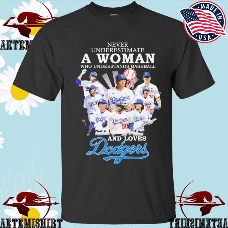 A Woman who understands baseball and loves Angeles Dodgers signatures shirt  t-shirt