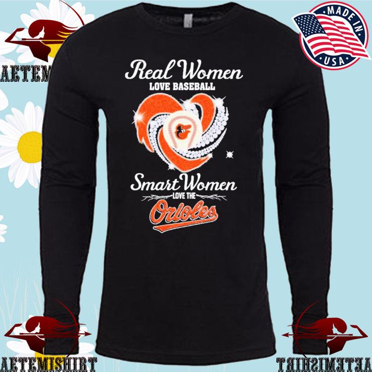 Real women love baseball smart women love the Baltimore Orioles diamond  heart shirt, hoodie, sweater, long sleeve and tank top