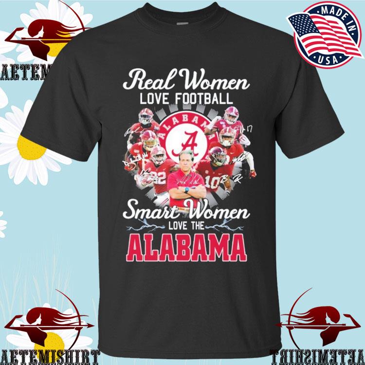 Alabama Crimson Tide Real Women Love Football Smart Women Love The Alabama  Football Shirt - Teespix - Store Fashion LLC