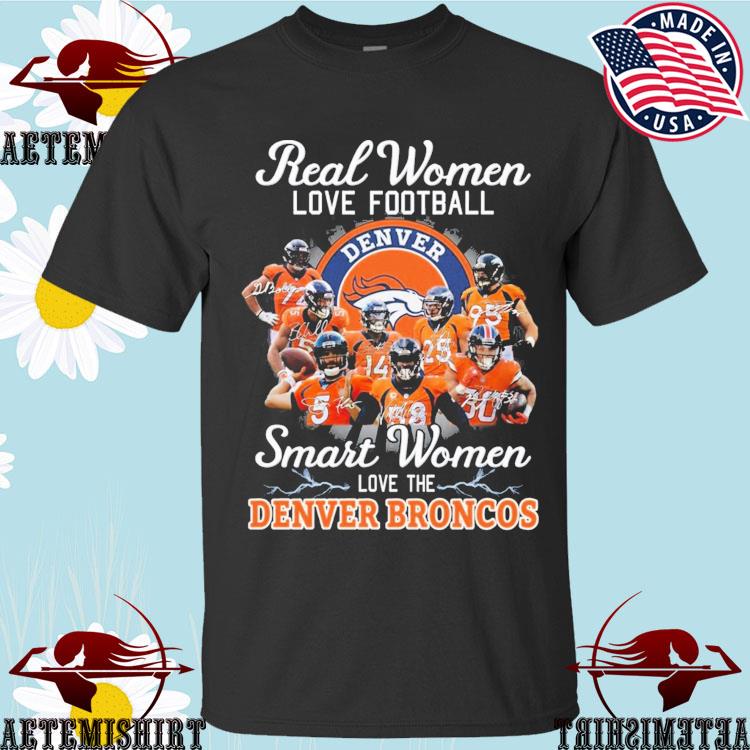 Real women love Football smart women love the broncos shirt, hoodie,  sweater, long sleeve and tank top