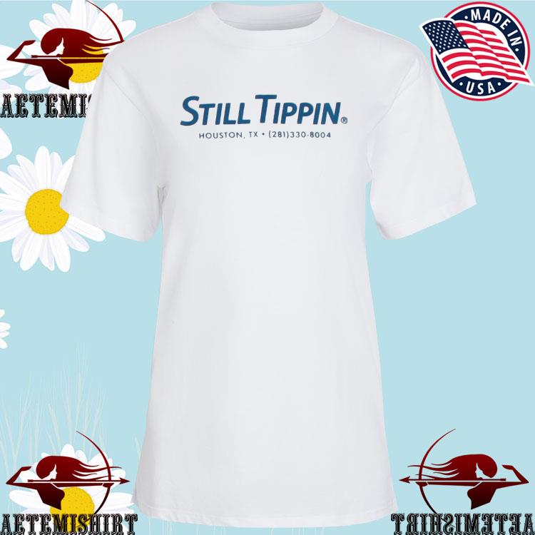 Still Tippin Houston TX T shirts - Limotees