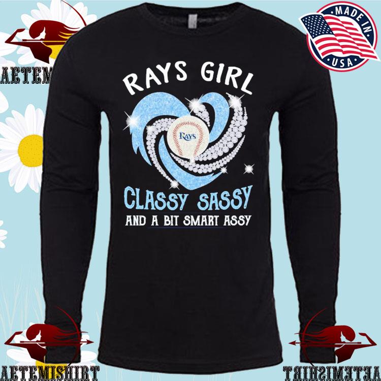 Official tampa Bay Rays Girl Classy Sassy And A Bit Smart Assy