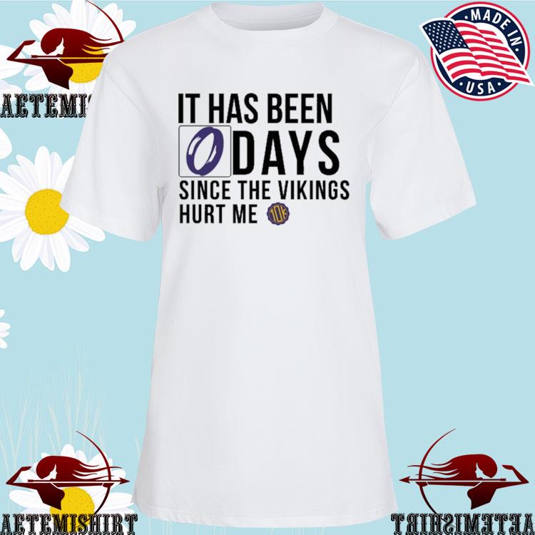 It Has Been 0 Days Since The Vikings Hurt Me Shirt