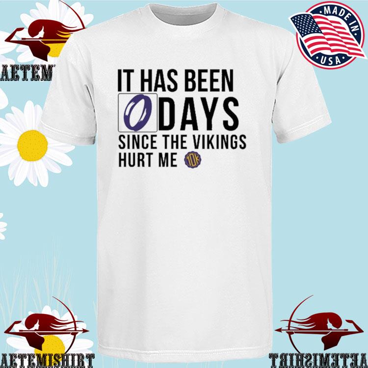 Official 10Ktakesmn It Has Been 0 Days Since The Vikings Hurt Me Shirt,  hoodie, sweater, long sleeve and tank top