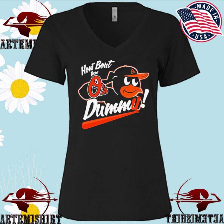 Baltimore Orioles How About Dem O's Dummy Shirt