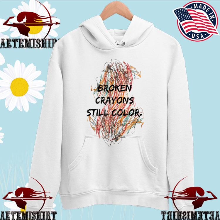 Broken Crayons Still Color Hoodie Sweatshirt T Shirt Suicide