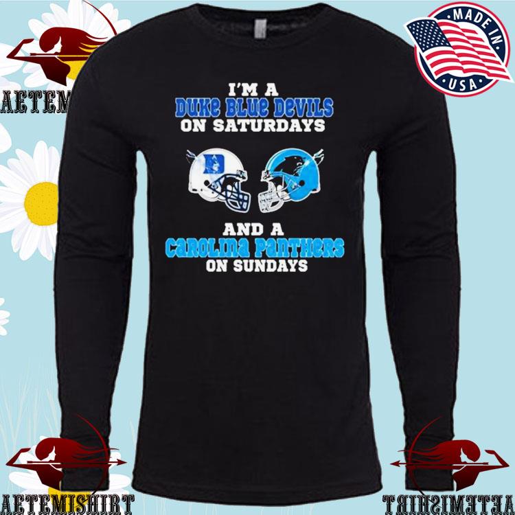 I'm A Duke Blue Devils On Saturdays And A Carolina Panthers On Sundays 2023  Shirt