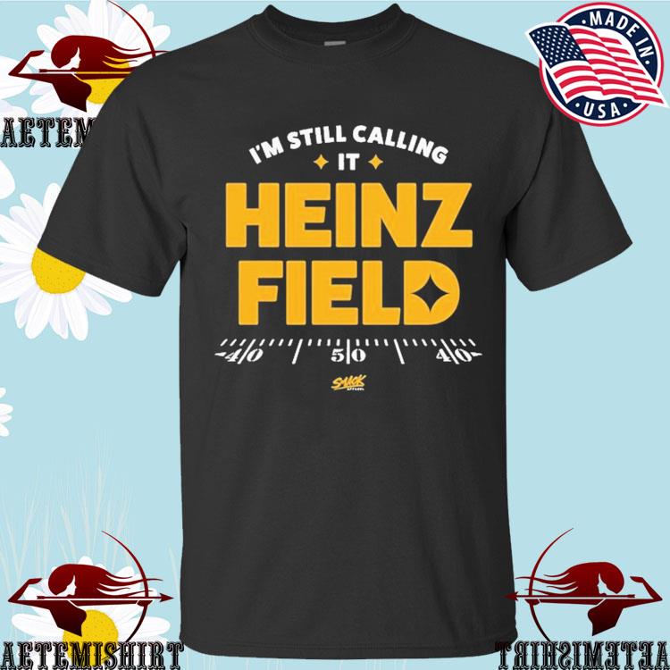 Pittsburgh It's Still Heinz Field To Me T-Shirt, Custom prints store