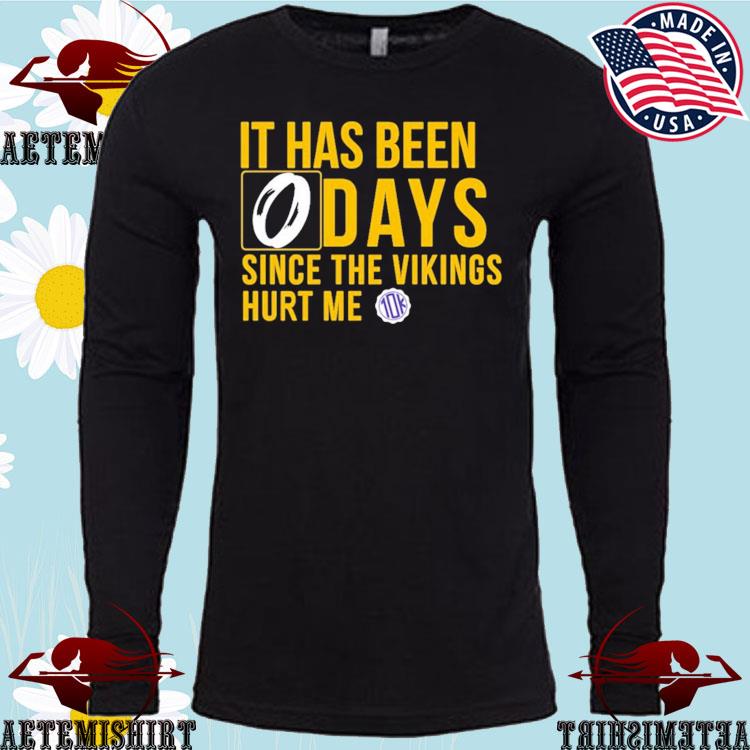 Official it Has Been 0 Days Since The Vikings Hurt Me T-Shirts, hoodie,  sweater, long sleeve and tank top