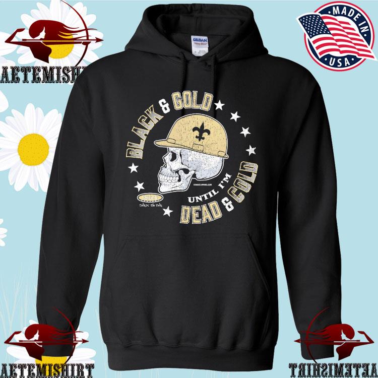 Official new Orleans Saints Skull Black And Gold 'til I'm Dead And Cold T- Shirts, hoodie, tank top, sweater and long sleeve t-shirt