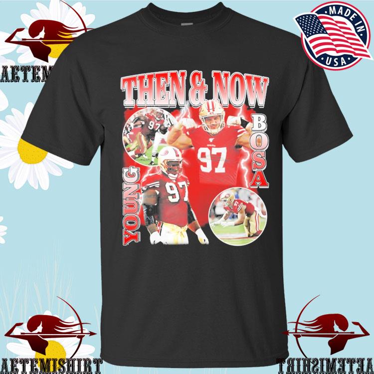 Nick Bosa Then And Now Young Bosa T Shirt