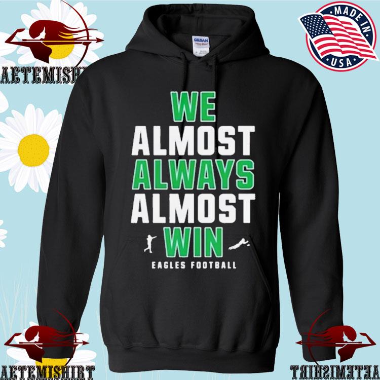 Official We Almost Always Almost Win Shirt, hoodie, sweater, long sleeve  and tank top