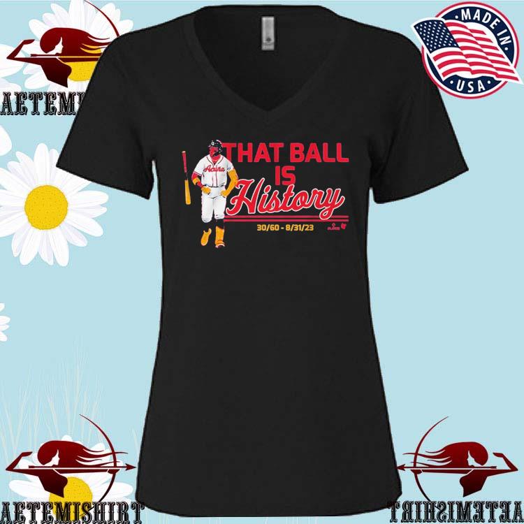 Official ronald Acuña Jr That Ball Is History Atlanta T-Shirts, hoodie,  tank top, sweater and long sleeve t-shirt