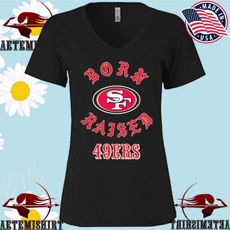 San francisco 49ers born x raised shirt, hoodie, sweater, long