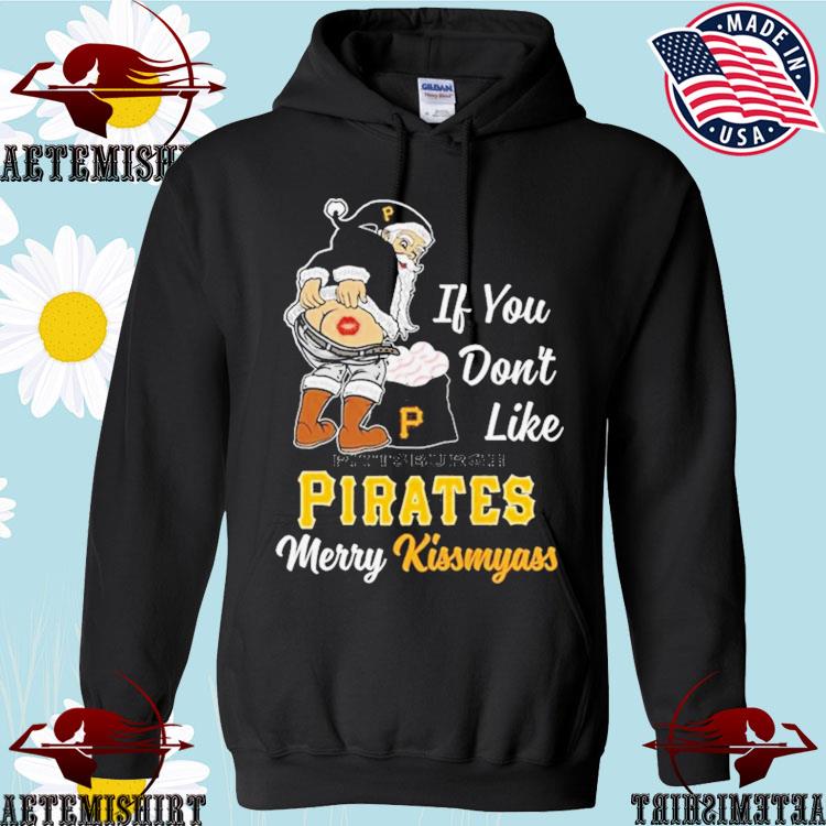 Santa Claus If You Don't Like Pittsburgh Pirates Merry Kissmyass shirt,  hoodie, sweater, long sleeve and tank top