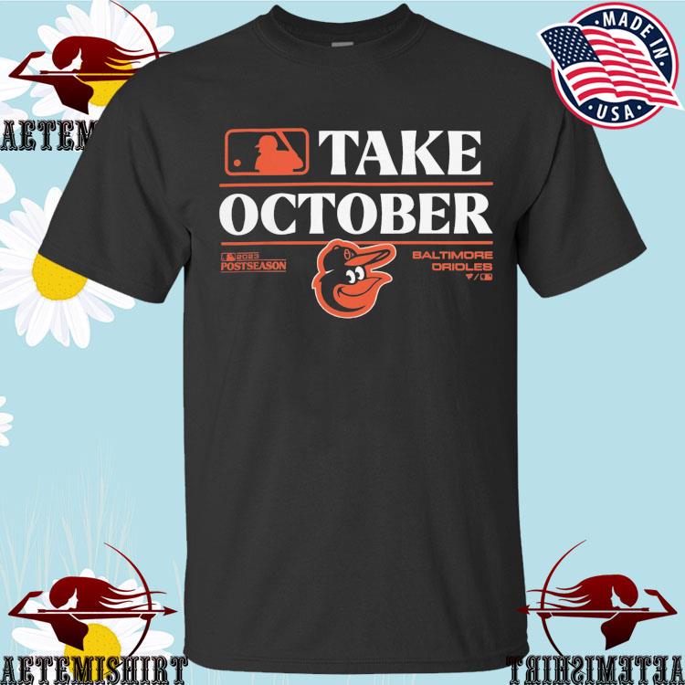 Baltimore orioles take october 2023 postseason shirt