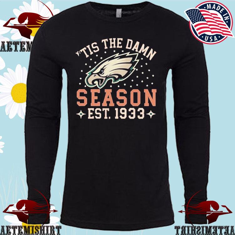 Official tis The Damn Season Est 1933 Philadelphia Eagles T-Shirts, hoodie,  sweater, long sleeve and tank top