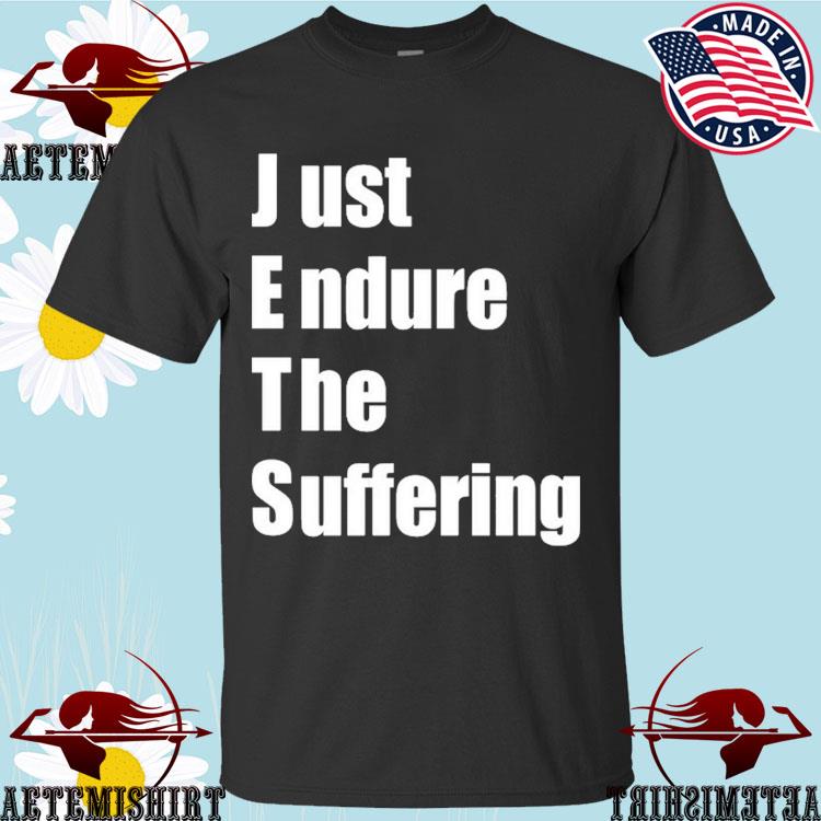 Official Jets Fan Wearing Just Endure The Suffering T-Shirt, hoodie,  sweater, long sleeve and tank top