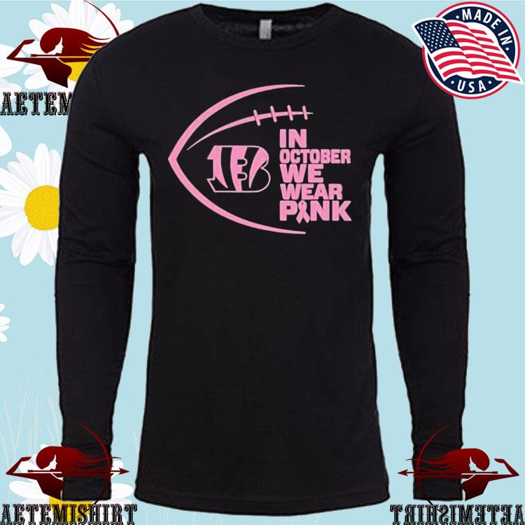 In October We Wear Pink And Watch Cincinnati Bengals Shirt, hoodie,  longsleeve, sweatshirt, v-neck tee