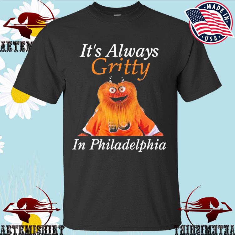 It's Always Gritty In Philadelphia Shirt