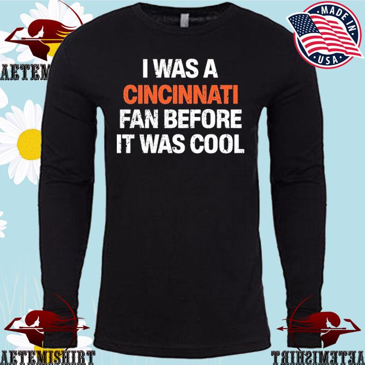 Fffm I Was A Cincinnati Fan Before It Was Cool Long Sleeve T-Shirt