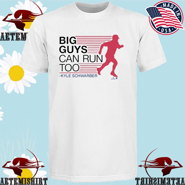 Official Philly Kyle Schwarber Big Guys Can Run Too T-Shirts