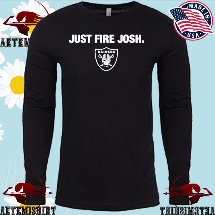 Just Fire Josh Las Vegas Raiders Shirt, hoodie, sweater, long sleeve and  tank top