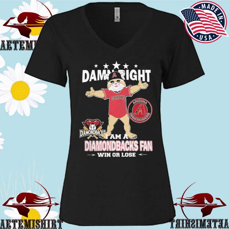 Official Damn Right I Am A Arizona Diamondbacks Mascot Fan Win Or Lose  Baseball Shirt, hoodie, sweater, long sleeve and tank top