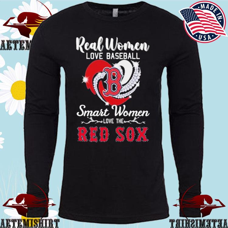 Official real Women Love Baseball Smart Women Love The Boston Red Sox  Diamond Heart T-Shirts, hoodie, sweater, long sleeve and tank top