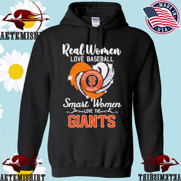 Real Women Love Baseball Smart Women Love The San Francisco Giants Tshirt,  hoodie, sweater, long sleeve and tank top