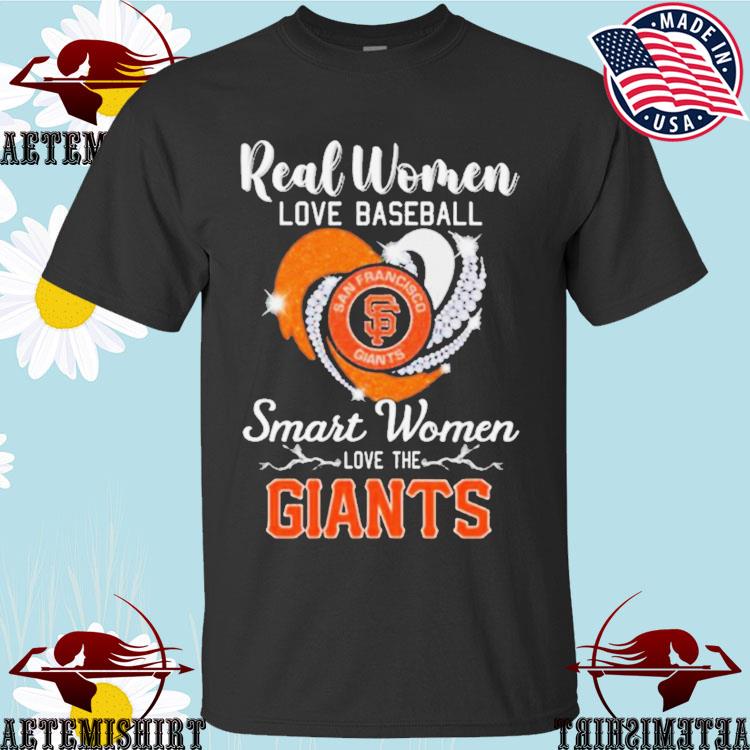 Real Women Love Baseball Smart Women Love The San Francisco Giants Tshirt,  hoodie, sweater, long sleeve and tank top