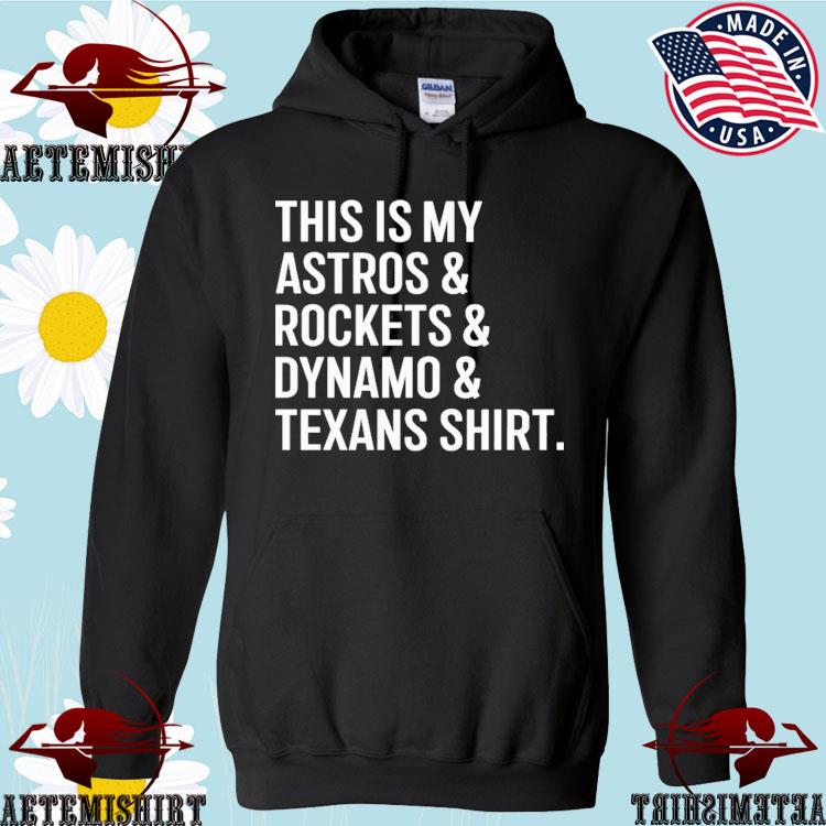 Funny astros Dynamo Texans Rockets Houston shirt, hoodie, sweater, long  sleeve and tank top