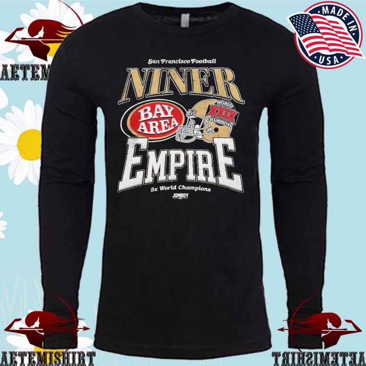 San Francisco Football Ninner Bay Area Empire 5X World Champions Shirts -  Nvamerch