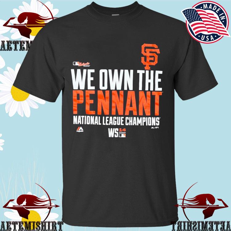 Official San francisco giants we own the pennant national league champions  T-shirt, hoodie, tank top, sweater and long sleeve t-shirt