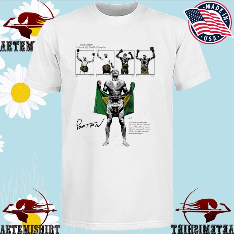 Official alex Pereira Evolution Of A Double Champion Poatan T-Shirts