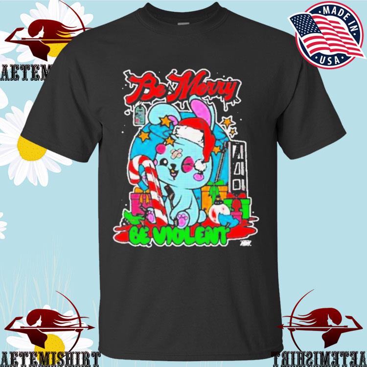 Official be Merry Be Violent Holiday Christmas T-shirts