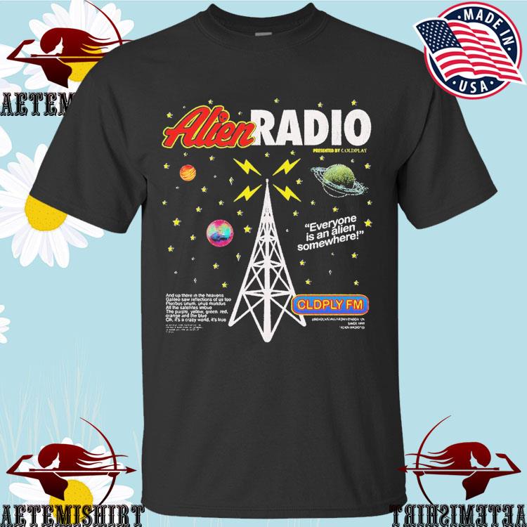 Official coldplay Alien Radio Everyone Is An Alien Somewhere Cldply FM Music Of The Spheres World Tour 2023 T-shirts