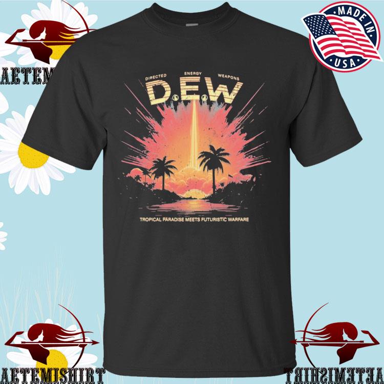 Official d.e.w Directed Energy Weapons Tropital Paradise Meets Futuristic Warfare T-shirts
