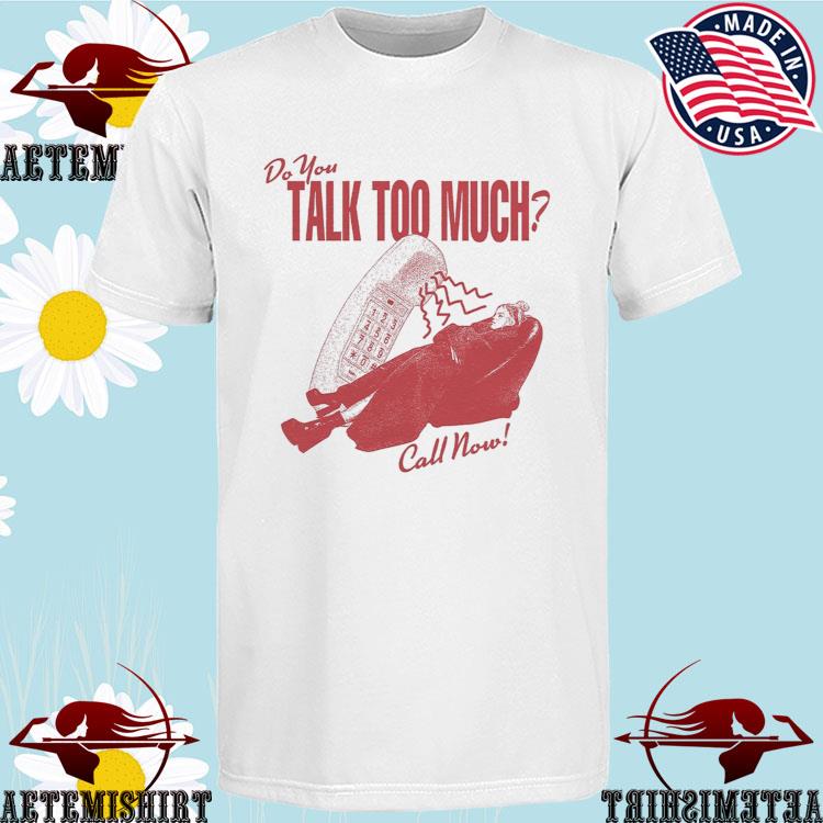 Official do You Talk Too Much Call Now Reneé Rapp T-Shirts