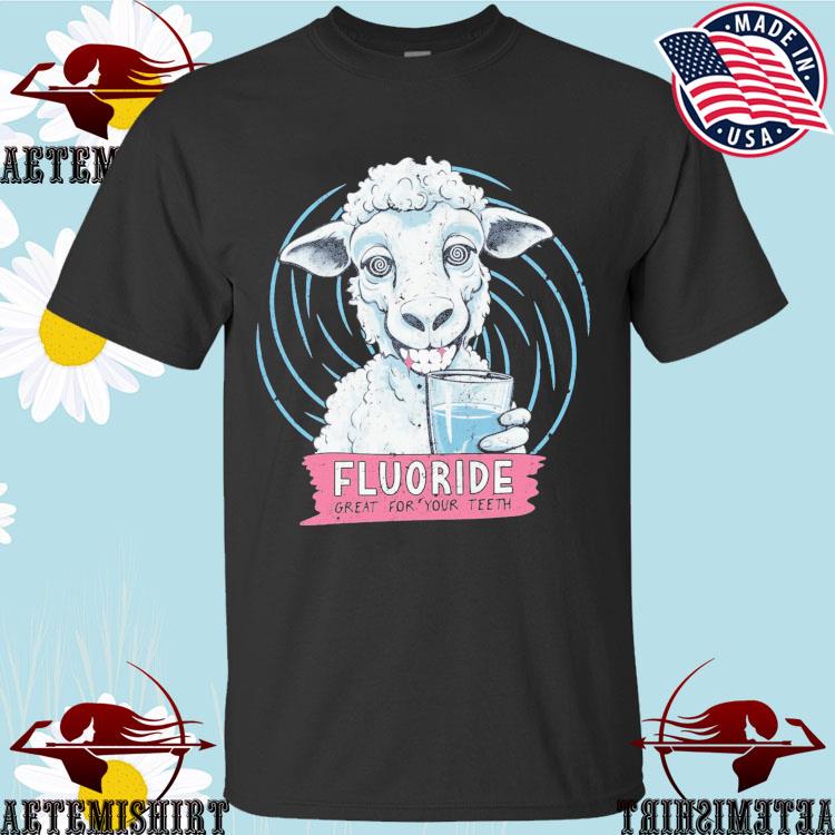 Official fluoride Great For Your Teeth Sheep T-Shirts